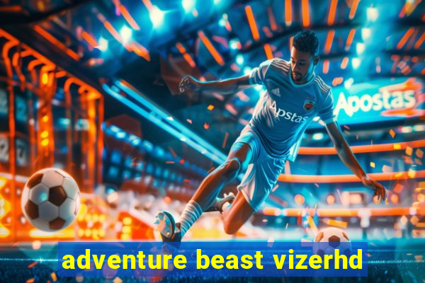 adventure beast vizerhd